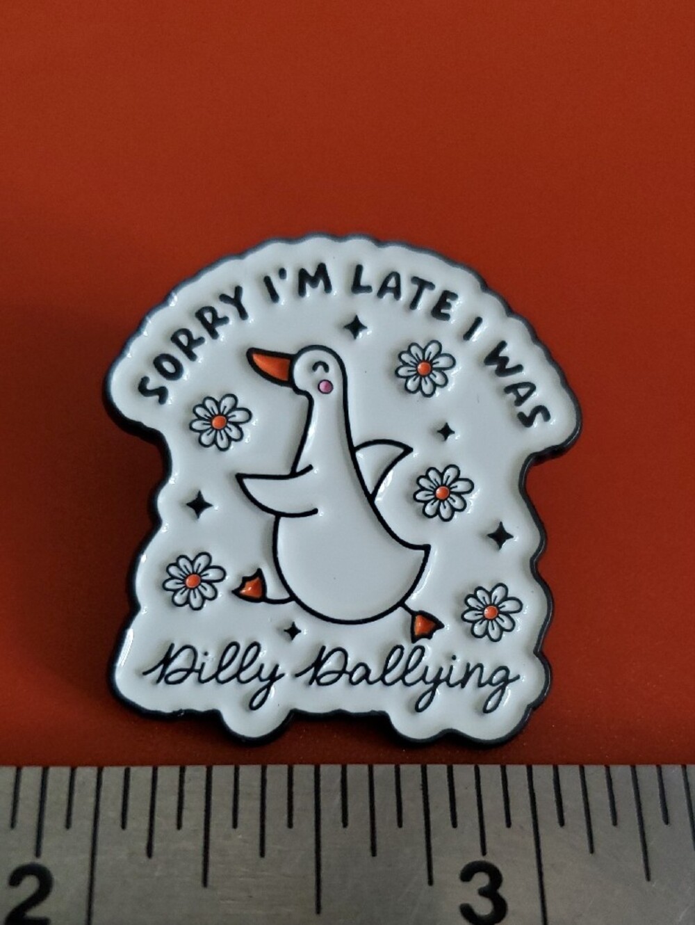 White Goose Enamel Pin - "Sorry I'm Late I Was Dilly Dallying" - Picture 2 of 4